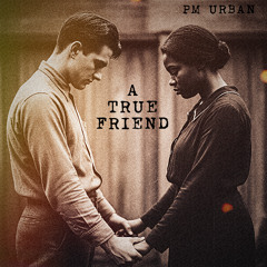 A TRUE FRIEND