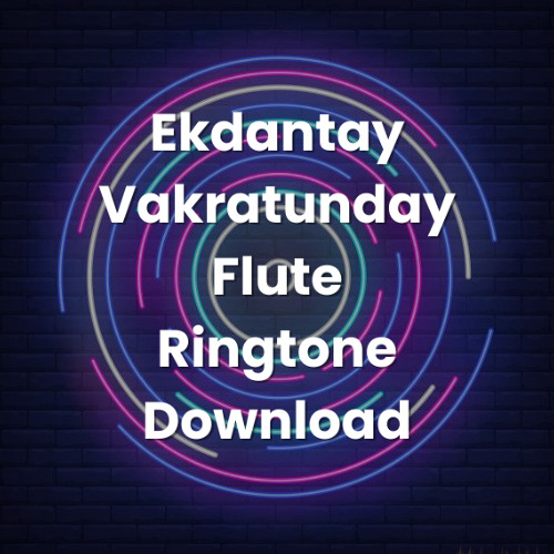 Ekdantay Vakratunday Flute Ringtone Download