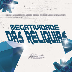 Megatividade das Reliquias (feat. MC GW & Mc Magrinho)