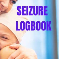Read KINDLE 📋 Seizure Logbook:: Record of Medications, Seizures, Measures Taken, Res