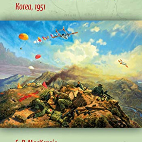 Read PDF ☑️ The Imjin and Kapyong Battles: Korea, 1951 (Twentieth-Century Battles) by