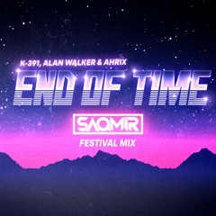 K - 391, Alan Walker & Ahrix - End Of Time (SaQmir Festival Mix)