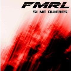 FMRL - Si me quieres