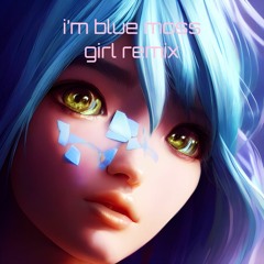 I'm Blue (Da Ba Dee) Moss Girl Remix