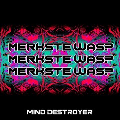 Mind Destroyer - Merkste Was?