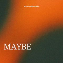 MAYBE