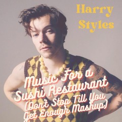 Harry Styles - Music For a Sushi Restaurant (Don't Stop Till You Get Enough Lukah Mashup)