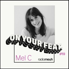 On Your Feat #19 Mel C
