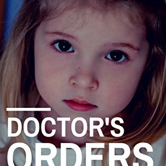 [GET] EPUB 🗂️ Child Abuse True Stories: DOCTOR'S ORDERS (The child abuse scandal the