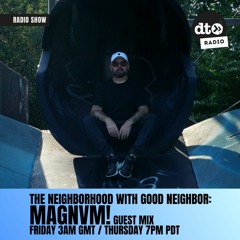 Good Neighbor presents: The Neighborhood 10 feat MAGNVM!