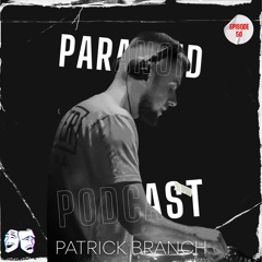 Paranoid [Podcast #50] Patrick Branch