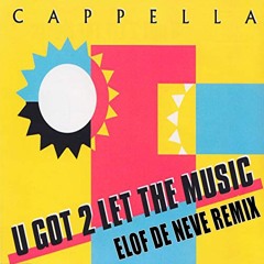 Capella - U got 2 let the music (Elof de Neve remix)