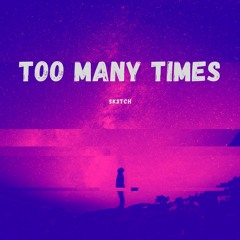 Too Many Times (prod. JewelryBoy)