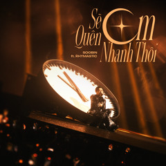 Sẽ Quên Em Nhanh Thôi (feat. Rhymastic)