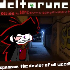 Spamson The Dealer of All Weed - [Deltarune; Ollie's The Same Same Same Puppet]