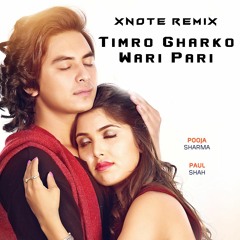 Timro Ghar Wari Pari - Xnote Remix (Ma yesto Geet Gauchu 2)