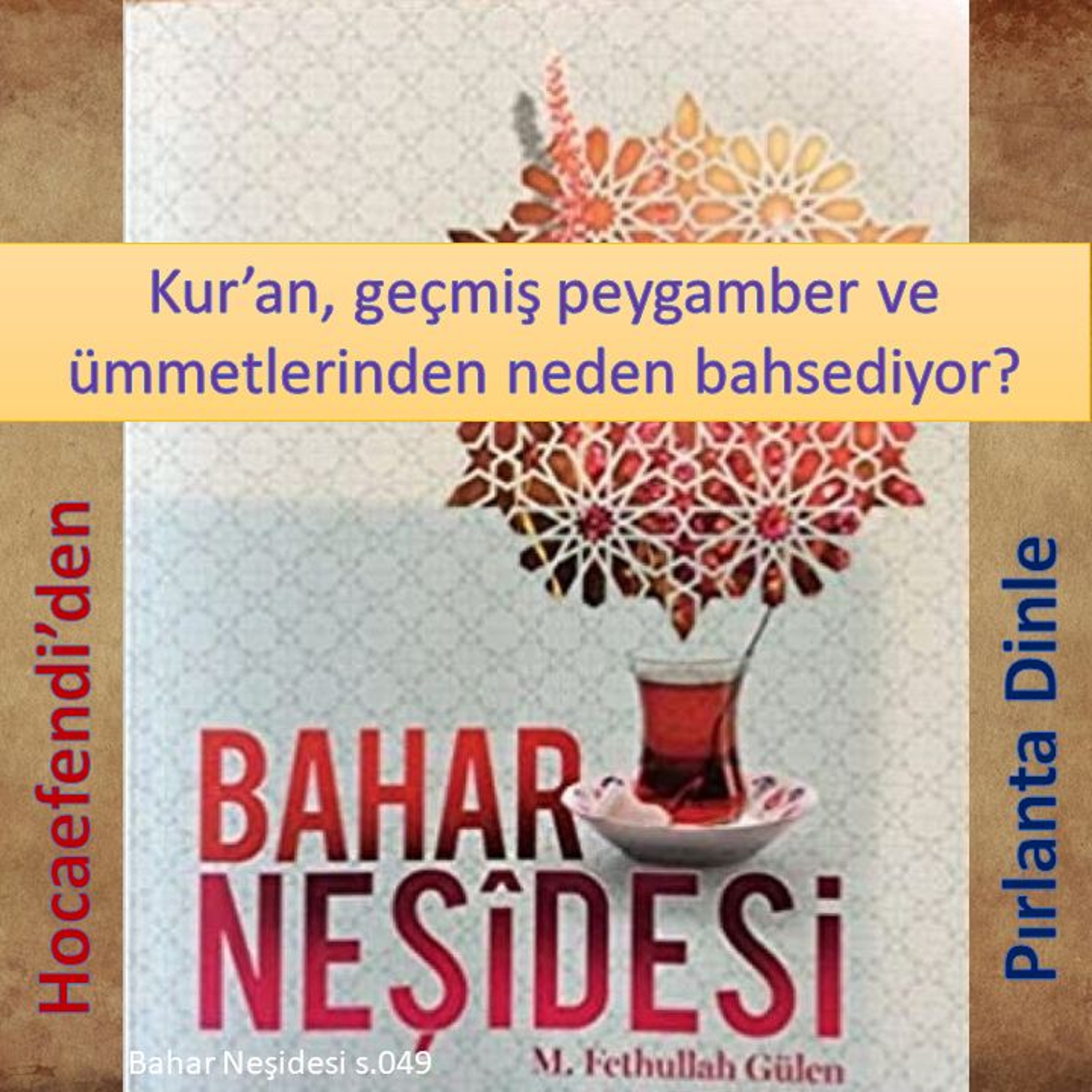 Bahar Neşidesi s.049 (Hocaefendi’den Pırlanta Dinle) - M. Fethullah Gülen Hocaefendi (rh) episode artwork