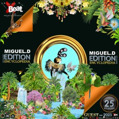 MIGUEL.D-EDITION 25-XBeat Radio-ENCYCLOPEDIA hosted by Aglaia Rave & Leo Baroso 2023