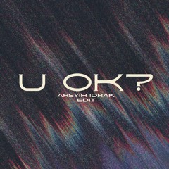 U OK? (arsyih Idrak Edit)