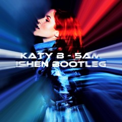 Katy B - 5 AM (ISHEN Bootleg) [FREE DOWNLOAD]