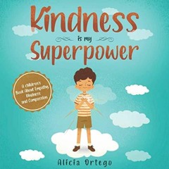 EPUB DOWNLOAD Kindness is my Superpower: A children's Book About Empathy, Kindne