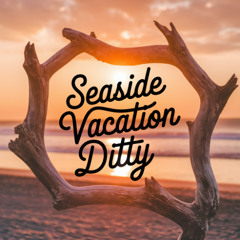 Seaside Vacation Ditty