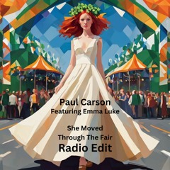 Paul Carson Feat Emma Luke - She Moved Through The Fair (Radio Edit)