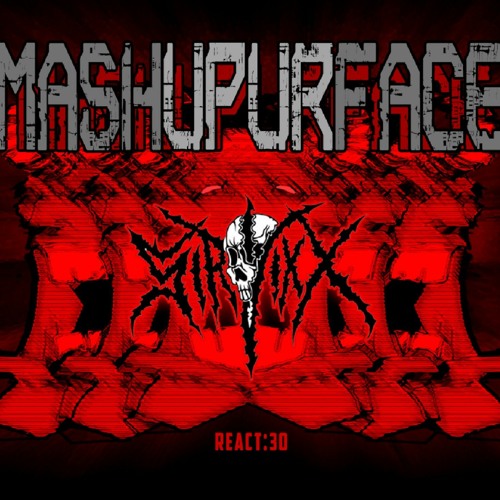 Sir.Vixx - REACT-30 MASHUPURFACE - 06 feat- DJ SmokeBreak - THE OL ERRK N JERK.wav