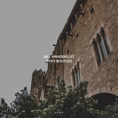 AK - Wanderlust (Othy Bootleg) [Free Download]