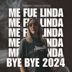 Me fue Linda  bye 2024