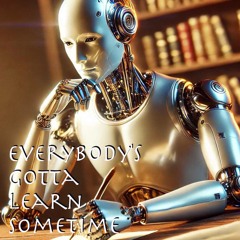 Everybody's Gotta Learn Sometime- (Solo Version)