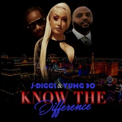 J Diggs & Yung 30 – Know the Difference