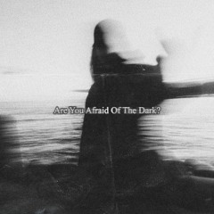 Are You Afraid Of The Dark? (Prod. SXMPRA)