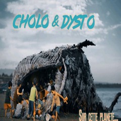 Cholo & Dysto-Sur cette planete ( petition pollution des Oceans sur instrumental Oxydz )