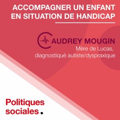 Accompagner un enfant en situation de handicap - ITW d'Audrey Mougin