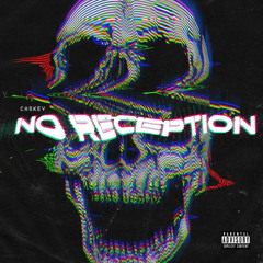 Caskey - No Reception (Prod. By Taysty)