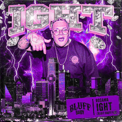 ROSAMA - IGHT (Bluff Baby FLIP)