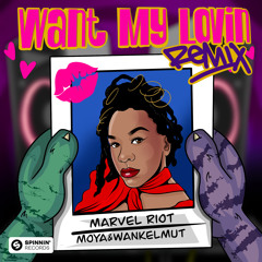 Marvel Riot & MOYA - Want My Lovin' (Wankelmut Remix)