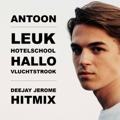 Antoon - Leuk Hotelschool Hallo Vluchtstrook (Deejay Jerome HitMix)