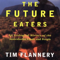 DOWNLOAD EBOOK 📖 The Future Eaters: An Ecological History of the Australasian Lands