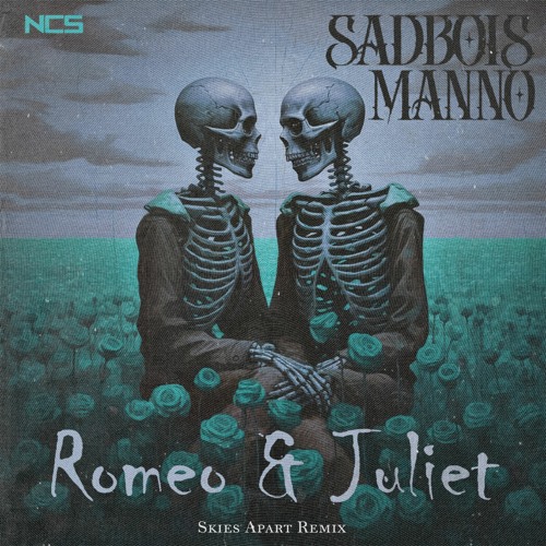 SadBois, Manno - Romeo and Juliet [Skies Apart Remix]