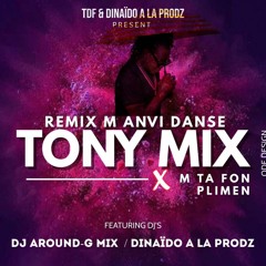Remix Danse Tony Mix & M Ta Fon Plumen - Dinaido A La Prodz & Around - G Mix