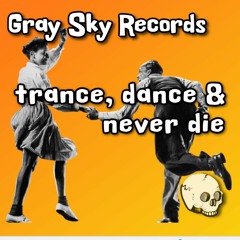 Trance Dance and Never Die