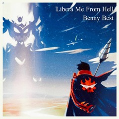 Libera Me From Hell (From "Tengen Toppa Gurren Lagann" Anime TV Series) [Benny Best Remix]
