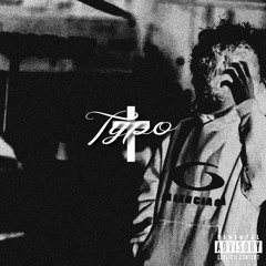 TYPO (Ft. TG) [Prod. amax & Pink)