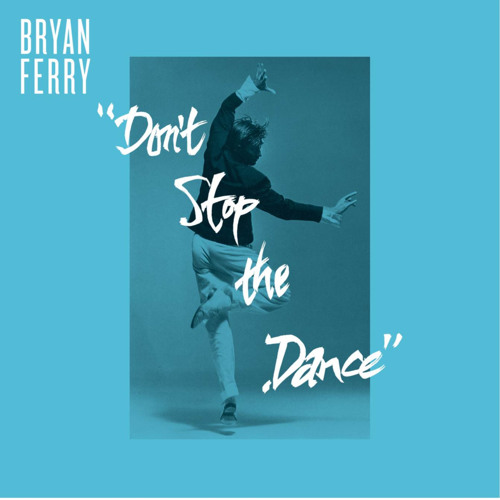 Stream Don't Stop The Dance (Grasshopper Meets Bryan Ferry