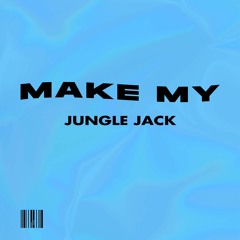 Make My - Jungle Jack (Original Mix)