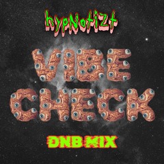 VIBE CHECK (DNB MIX)