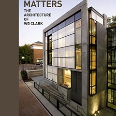 [FREE] PDF 💖 Place Matters: The Architecture of WG Clark (ORO EDITIONS) by  Robert M