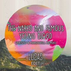 Young Blood - Naked and Famous (Tiesto & Hardwell Remix) LUCAS Edit